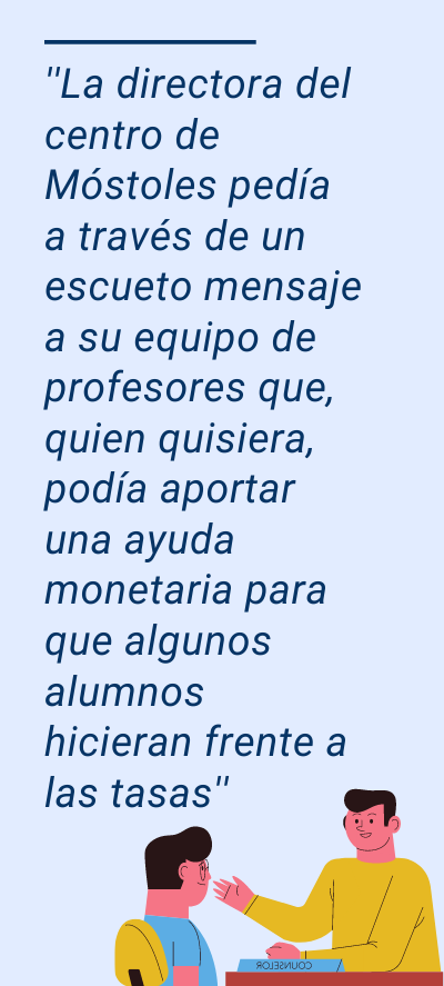 Tasas de la selectividad: ''La directora del centro de Móstoles pedía a través de un escueto mensaje a su equipo de profesores que, quien quisiera, podía aportar una ayuda monetaria para que algunos alumnos hicieran frente a las tasas''