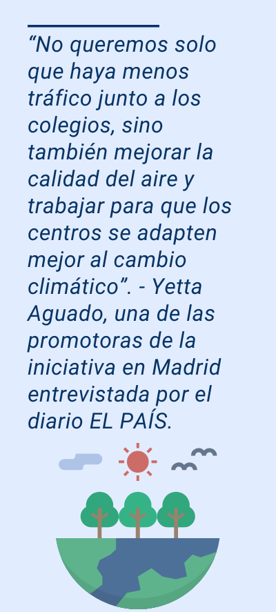 revuelta escolar: “No queremos solo que haya menos tráfico junto a los colegios, sino también mejorar la calidad del aire y trabajar para que los centros se adapten mejor al cambio climático”. - Yetta Aguado, una de las promotoras de la iniciativa en Madrid entrevistada por el diario EL PAÍS.