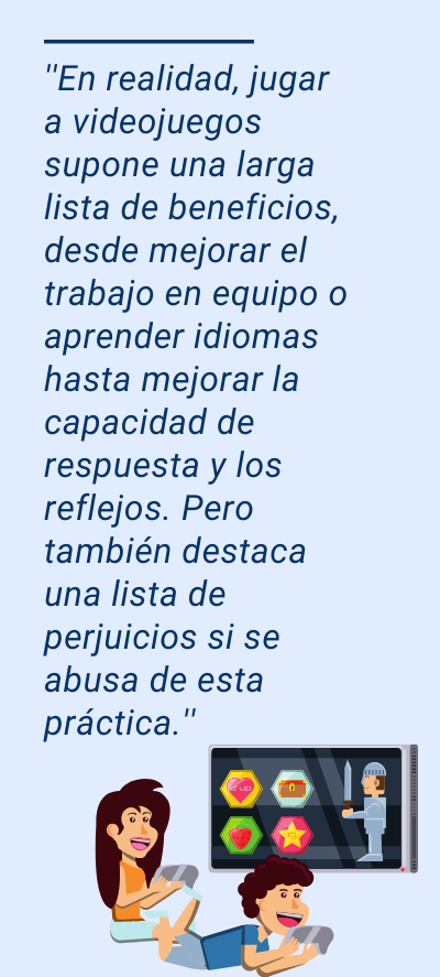 Dependencia digital: ''En realidad, jugar a videojuegos supone una larga lista de beneficios, desde mejorar el trabajo en equipo o aprender idiomas hasta mejorar la capacidad de respuesta y los reflejos. Pero también destaca una lista de perjuicios si se abusa de esta práctica.''